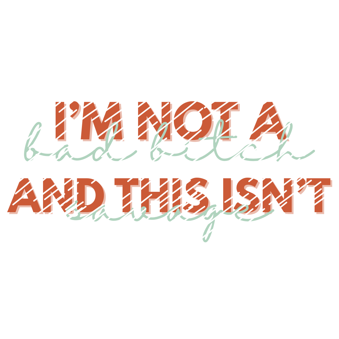 I'm Not a Bad B!tch - PNG