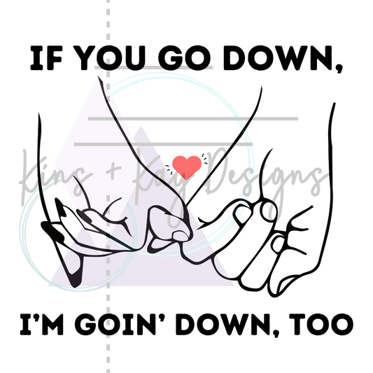If You Go Down, I'm Going Down Too - Lyrics - PNG